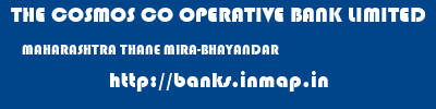 THE COSMOS CO OPERATIVE BANK LIMITED  MAHARASHTRA THANE MIRA-BHAYANDAR   banks information 